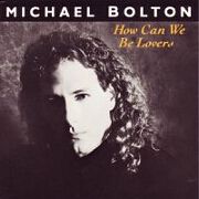 How Can We Be Lovers by Michael Bolton