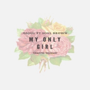 My Only Girl (Ta'ahine Talavou) by QSoul feat. Soul Brown