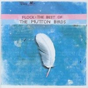 FLOCK:  THE BEST OF by The Mutton Birds