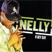 N Dey Say by Nelly