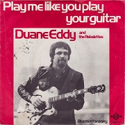 Play Me Like You Play Your Guitar by Duane Eddy