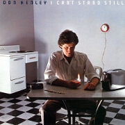 I Can't Stand Still by Don Henley