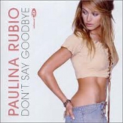 DON'T SAY GOODBYE by Paulina Rubio