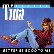 Better Be Good To Me by Tina Turner