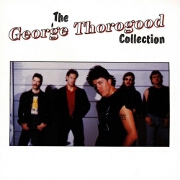 The George Thorogood Collection by George Thorogood