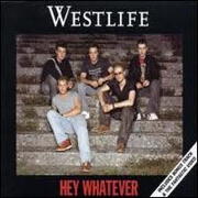 HEY WHATEVER by Westlife