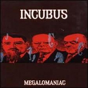 MEGALOMANIAC by Incubus
