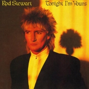 Tonight I'm Yours by Rod Stewart