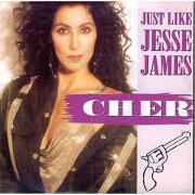 Just Like Jesse James by Cher
