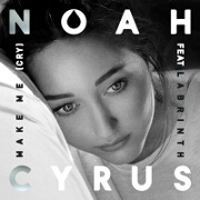 Make Me (Cry) by Noah Cyrus feat. Labrinth