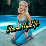 Ruin My Life by Zara Larsson