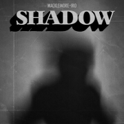 Shadow by Macklemore feat. IRO