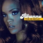Pon De Replay by Rihanna