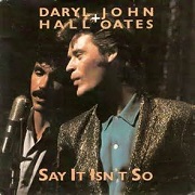 Say It Isn't So by Daryl Hall & John Oates