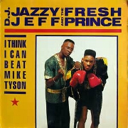 I Think I Can Beat Mike Tyson by Jazzy Jeff & The Fresh Prince