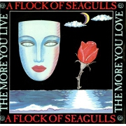 The More You Live by Flock of Seagulls