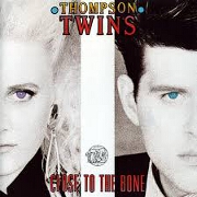 Close To The Bone by Thompson Twins