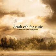 Meet Me On The Equinox by Death Cab For Cutie