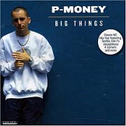 BIG THINGS by P Money
