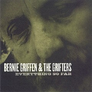 Everything So Far by Bernie Griffen And The Grifters