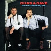 Ain't No Pleasing You by Chas & Dave