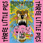 Three Little Pigs by Green Jelly