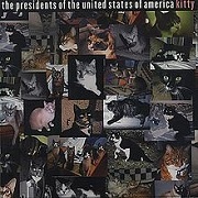 Kitty by Presidents of the USA