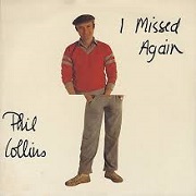 I Missed Again by Phil Collins