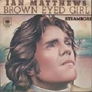 Brown Eyed Girl by Ian Matthews