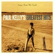 Songs From The South - Paul Kelly's Greatest Hits by Paul Kelly