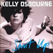 SHUT UP by Kelly Osbourne
