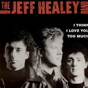 I Think I Love You Too Much by Jeff Healey Band