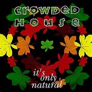 It's Only Natural by Crowded House