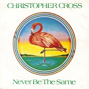 Never Be The Same by Christopher Cross