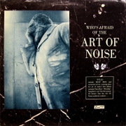 Who's Afraid Of The Art Of Noise by Art of Noise