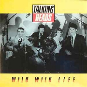 Wild Wild Life by Talking Heads