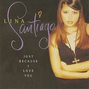 Just Because I Love You by Lina Santiago