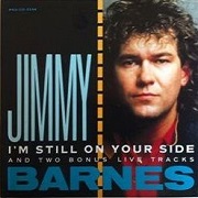 I'm Still On Your Side by Jimmy Barnes