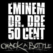 Crack A Bottle by Eminem, Dr Dre And 50 Cent