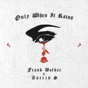 Only When It Rains by Frank Walker And Astrid S