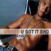 U GOT IT BAD by Usher
