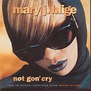 Not Gon' Cry by Mary J Blige