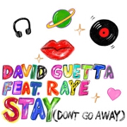 Stay (Don't Go Away) by David Guetta feat. Raye