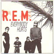Everybody Hurts by R.E.M.