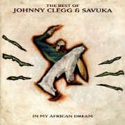 In My African Dream - The Best Of by Johnny Clegg & Savuka