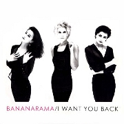 I Want You Back by Bananarama