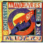 We Love You by Orchestral Manoeuvres in the Dark