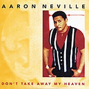 Don't Take Away My Heaven by Aaron Neville