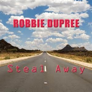 Steal Away by Robbie Dupree