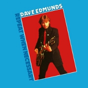 Repeat When Necessary by Dave Edmunds